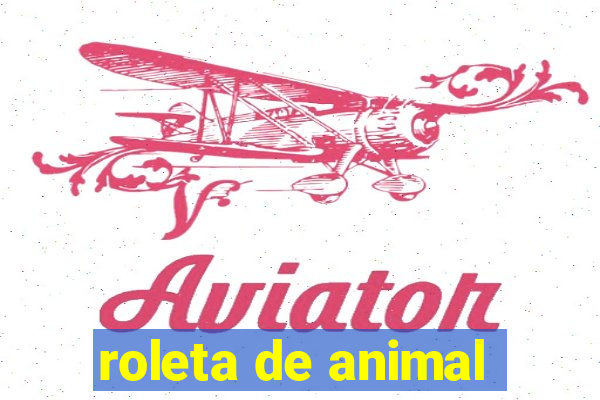 roleta de animal